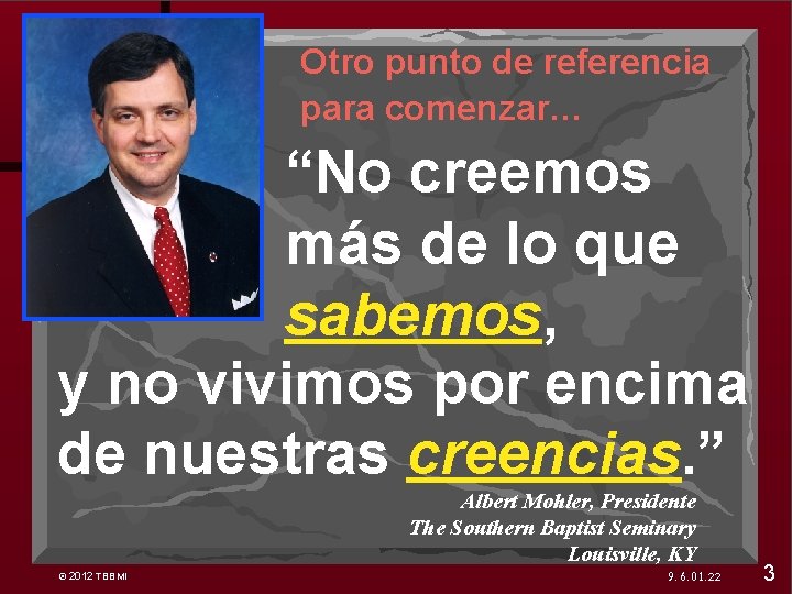 7 Otro punto de referencia para comenzar… “No creemos más de lo que sabemos,