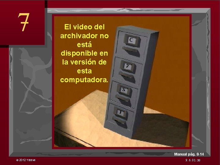 7 El video del archivador no está disponible en la versión de esta computadora.