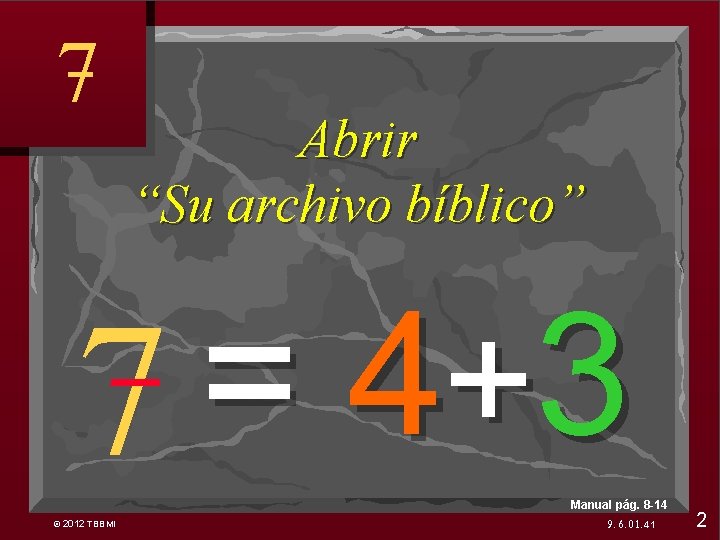 7 Abrir “Su archivo bíblico” = 4 + 3 7 Manual pág. 8 -14