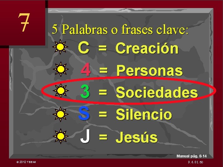 7 5 Palabras o frases clave: C = Creación 4 3 S J =