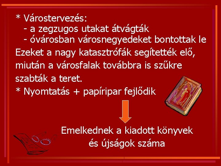 * Várostervezés: - a zegzugos utakat átvágták - óvárosban városnegyedeket bontottak le Ezeket a