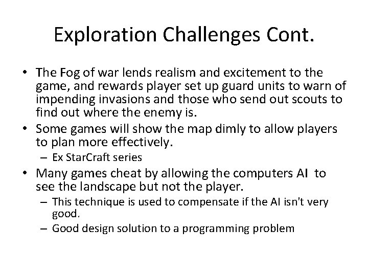 Exploration Challenges Cont. • The Fog of war lends realism and excitement to the