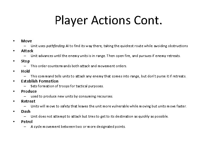 Player Actions Cont. • Move – • Attack – • Stop – • Hold