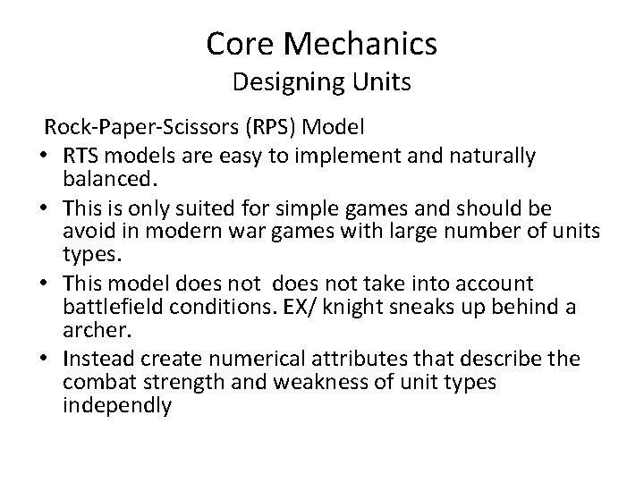 Core Mechanics Designing Units Rock-Paper-Scissors (RPS) Model • RTS models are easy to implement