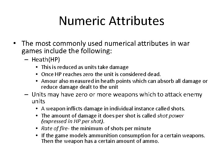 Numeric Attributes • The most commonly used numerical attributes in war games include the