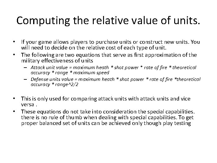 Computing the relative value of units. • If your game allows players to purchase