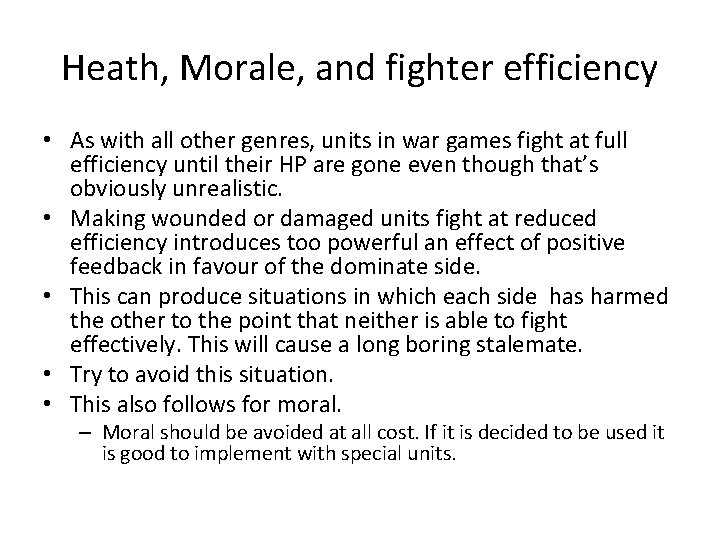 Heath, Morale, and fighter efficiency • As with all other genres, units in war