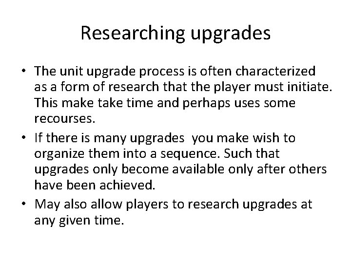 Researching upgrades • The unit upgrade process is often characterized as a form of