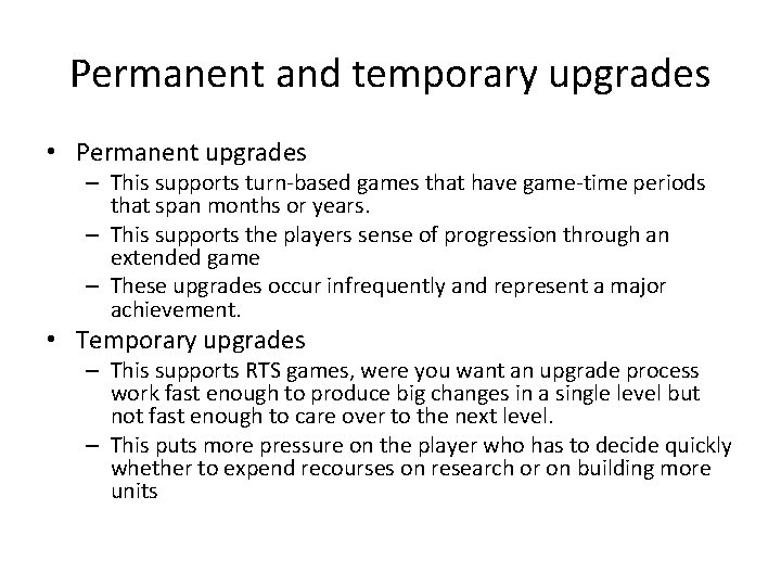 Permanent and temporary upgrades • Permanent upgrades – This supports turn-based games that have