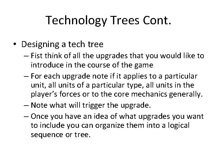 Technology Trees Cont. • Designing a tech tree – Fist think of all the