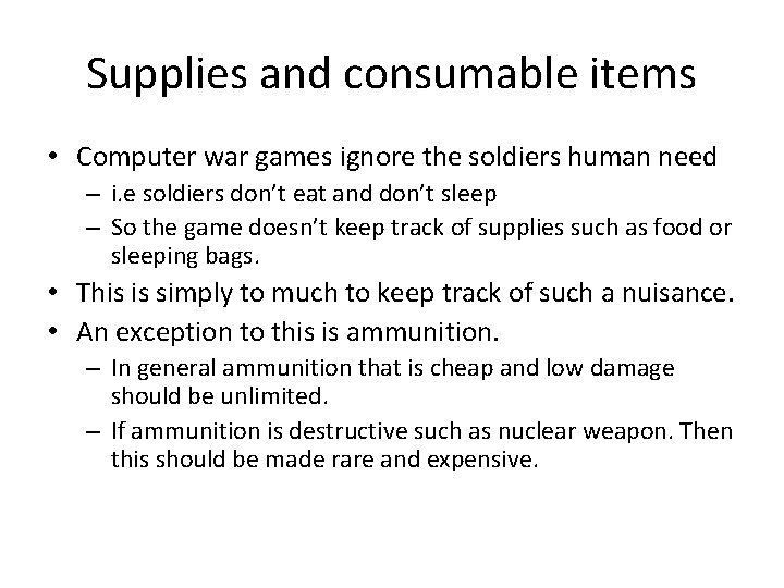 Supplies and consumable items • Computer war games ignore the soldiers human need –