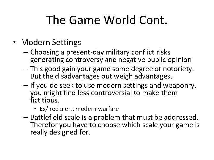 The Game World Cont. • Modern Settings – Choosing a present-day military conflict risks