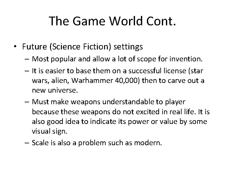 The Game World Cont. • Future (Science Fiction) settings – Most popular and allow