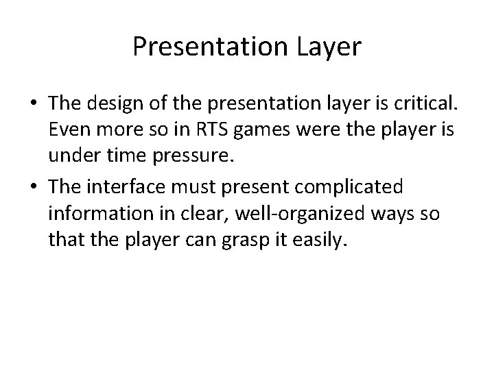 Presentation Layer • The design of the presentation layer is critical. Even more so
