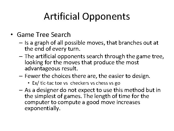 Artificial Opponents • Game Tree Search – Is a graph of all possible moves,