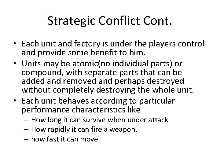 Strategic Conflict Cont. • Each unit and factory is under the players control and