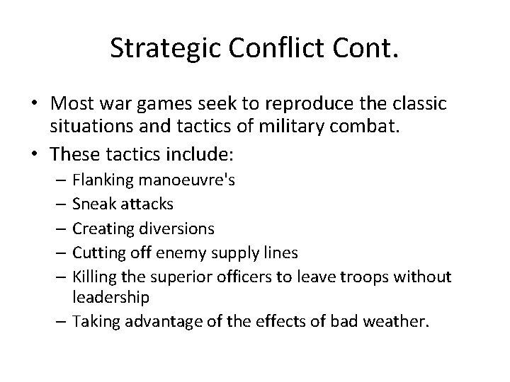 Strategic Conflict Cont. • Most war games seek to reproduce the classic situations and