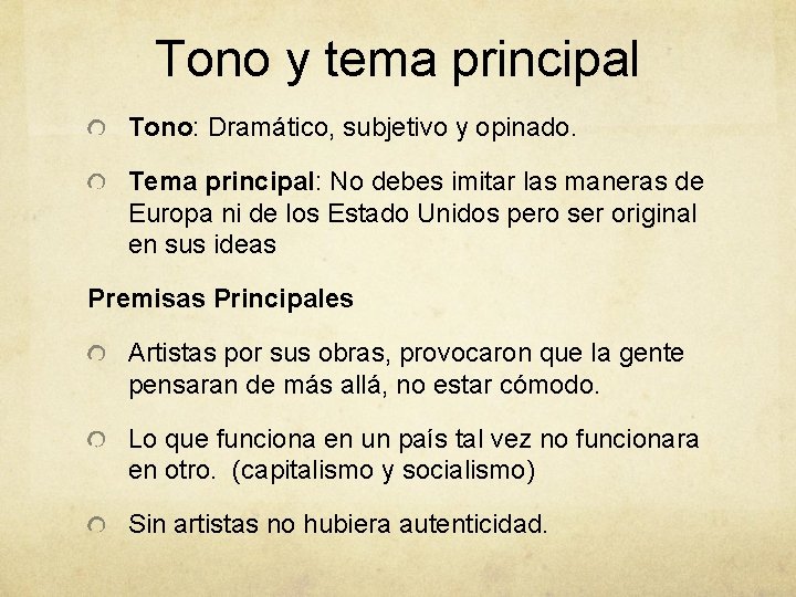 Tono y tema principal Tono: Dramático, subjetivo y opinado. Tema principal: No debes imitar