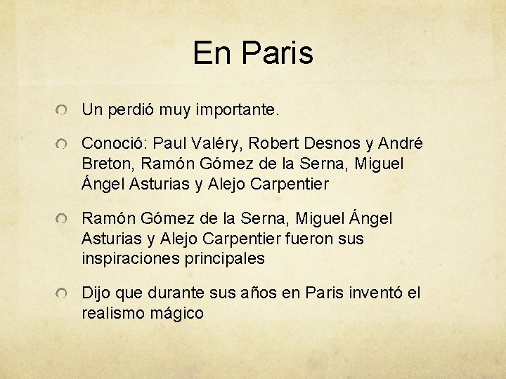 En Paris Un perdió muy importante. Conoció: Paul Valéry, Robert Desnos y André Breton,