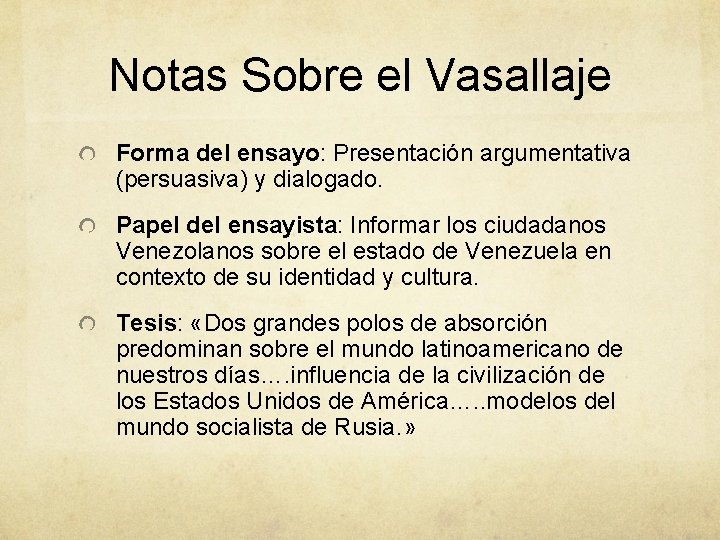 Notas Sobre el Vasallaje Forma del ensayo: Presentación argumentativa (persuasiva) y dialogado. Papel del