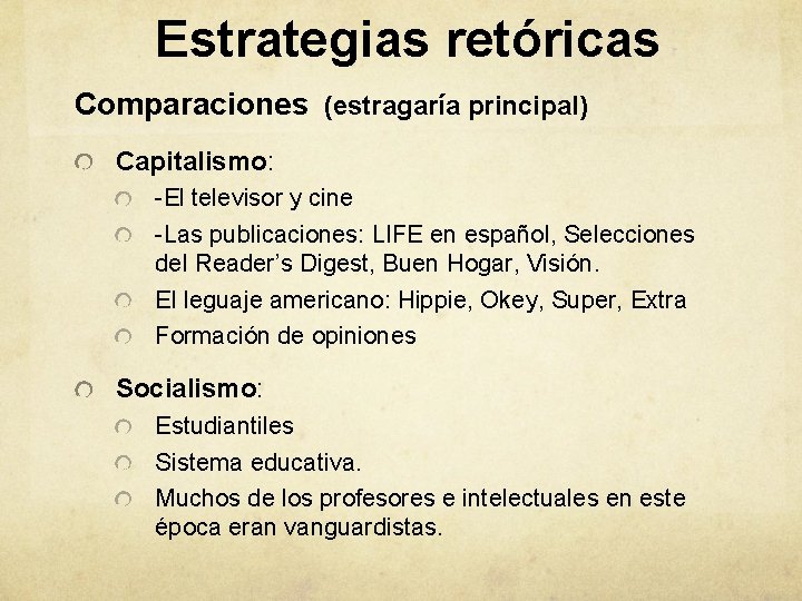  Estrategias retóricas Comparaciones (estragaría principal) Capitalismo: -El televisor y cine -Las publicaciones: LIFE