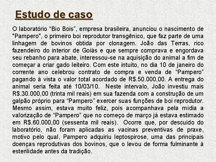 Estudo de caso O laboratório “Bio Bois”, empresa brasileira, anunciou o nascimento de "Pampero",