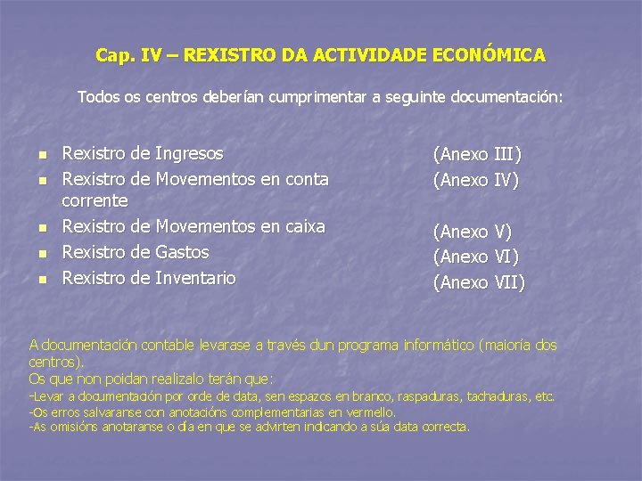 Cap. IV – REXISTRO DA ACTIVIDADE ECONÓMICA Todos os centros deberían cumprimentar a seguinte