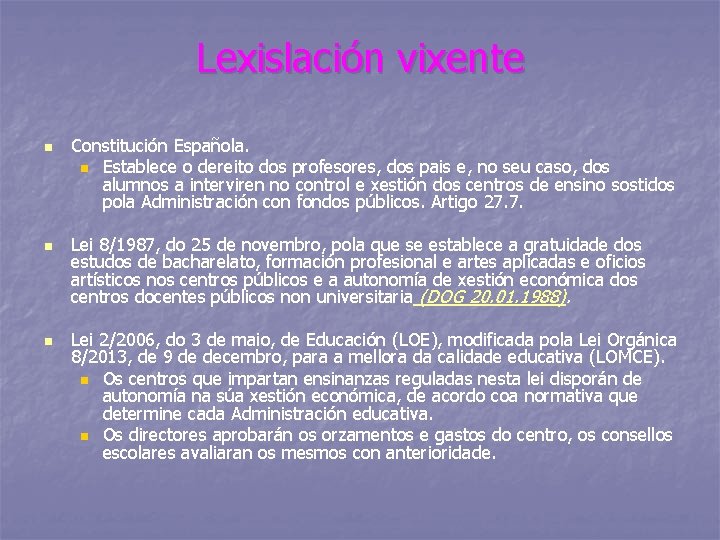 Lexislación vixente n n n Constitución Española. n Establece o dereito dos profesores, dos