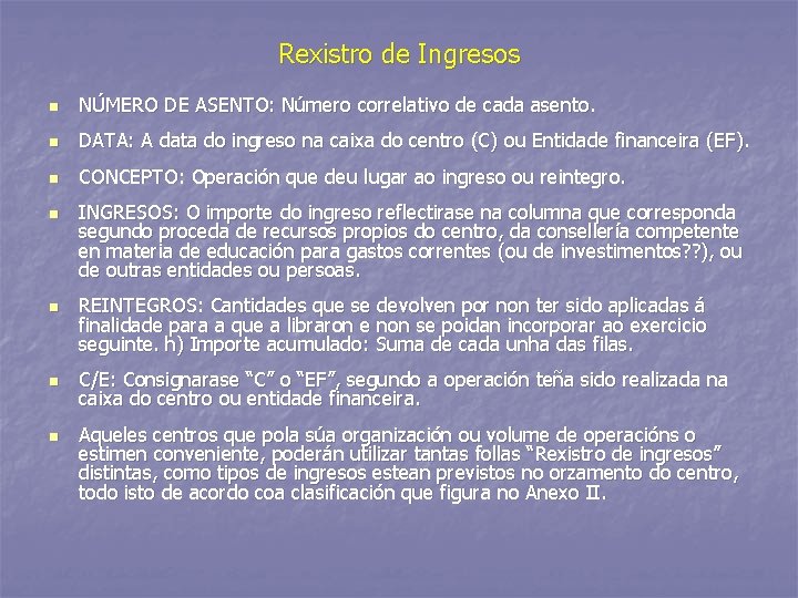 Rexistro de Ingresos n NÚMERO DE ASENTO: Número correlativo de cada asento. n DATA: