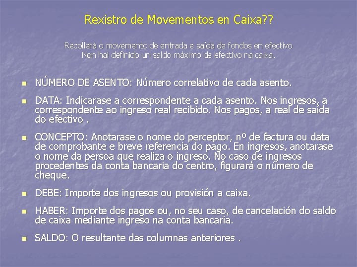 Rexistro de Movementos en Caixa? ? Recollerá o movemento de entrada e saída de