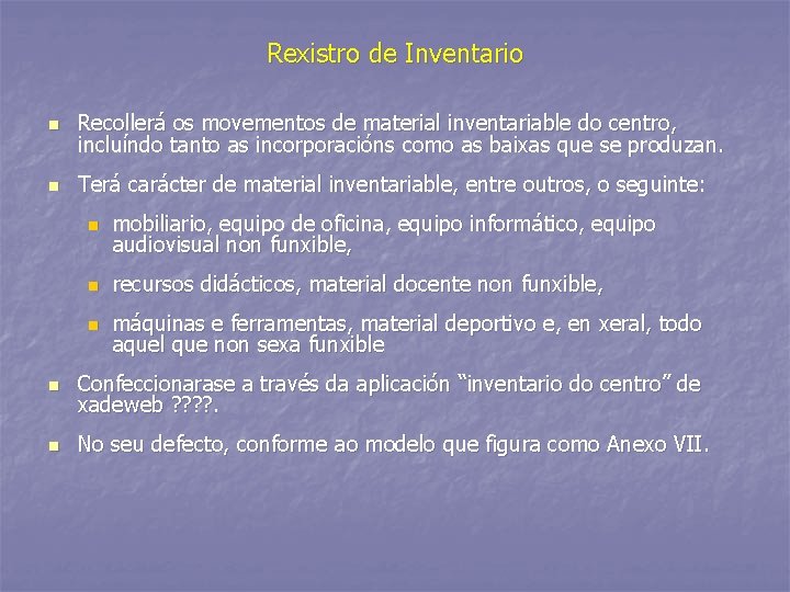 Rexistro de Inventario n Recollerá os movementos de material inventariable do centro, incluíndo tanto