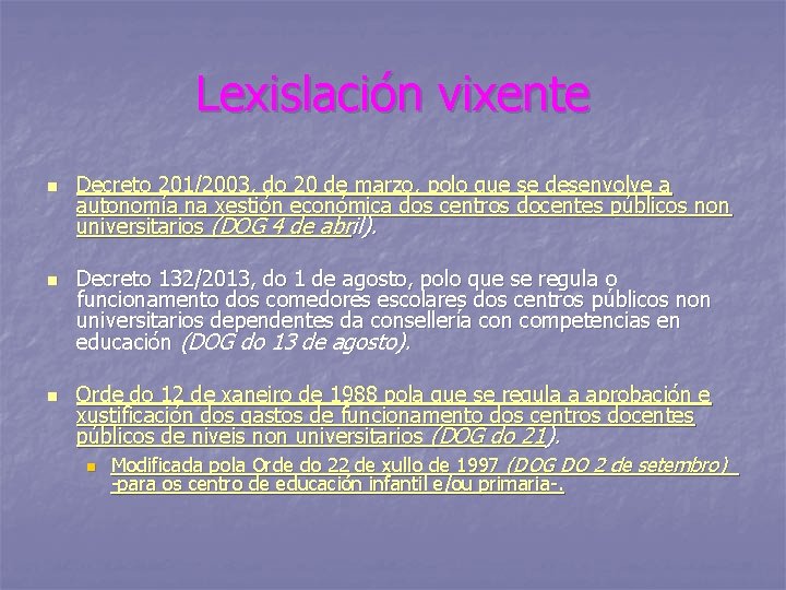 Lexislación vixente n n n Decreto 201/2003, do 20 de marzo, polo que se