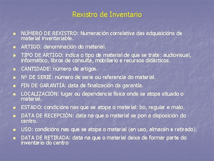 Rexistro de Inventario n NÚMERO DE REXISTRO: Numeración correlativa das adquisicións de material inventariable.