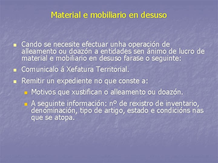 Material e mobiliario en desuso n Cando se necesite efectuar unha operación de alleamento