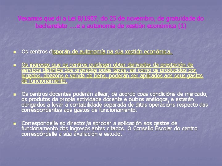 Vexamos que di a Lei 8/1987, do 25 de novembro, de gratuidade do bacharelato.