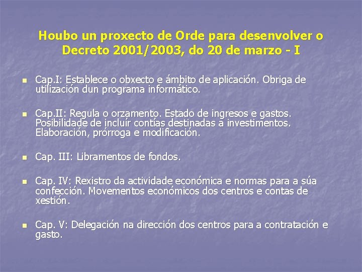 Houbo un proxecto de Orde para desenvolver o Decreto 2001/2003, do 20 de marzo