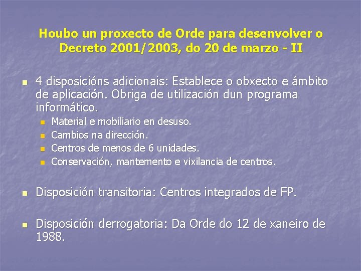 Houbo un proxecto de Orde para desenvolver o Decreto 2001/2003, do 20 de marzo