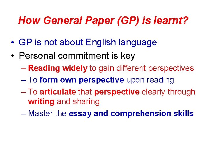 How General Paper (GP) is learnt? • GP is not about English language •