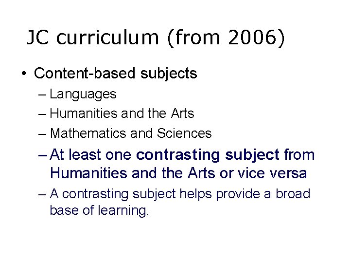 JC curriculum (from 2006) • Content-based subjects – Languages – Humanities and the Arts