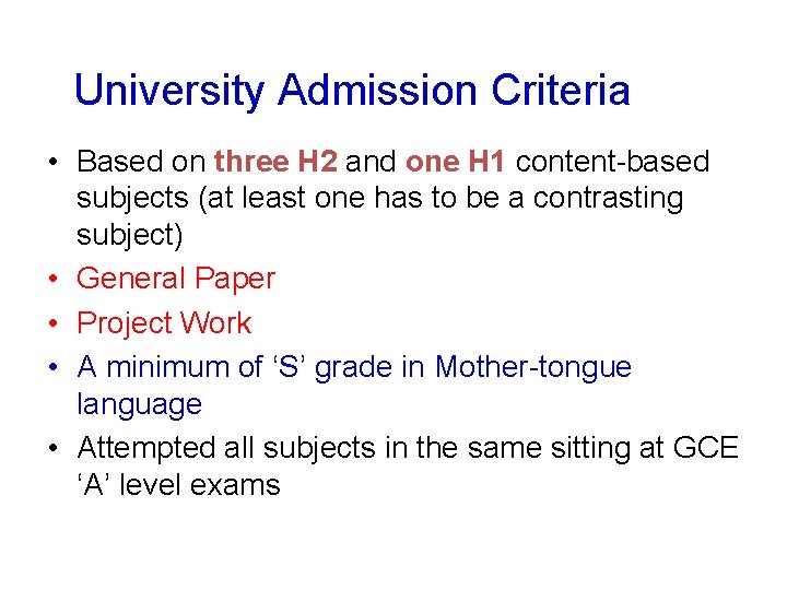 University Admission Criteria • Based on three H 2 and one H 1 content-based