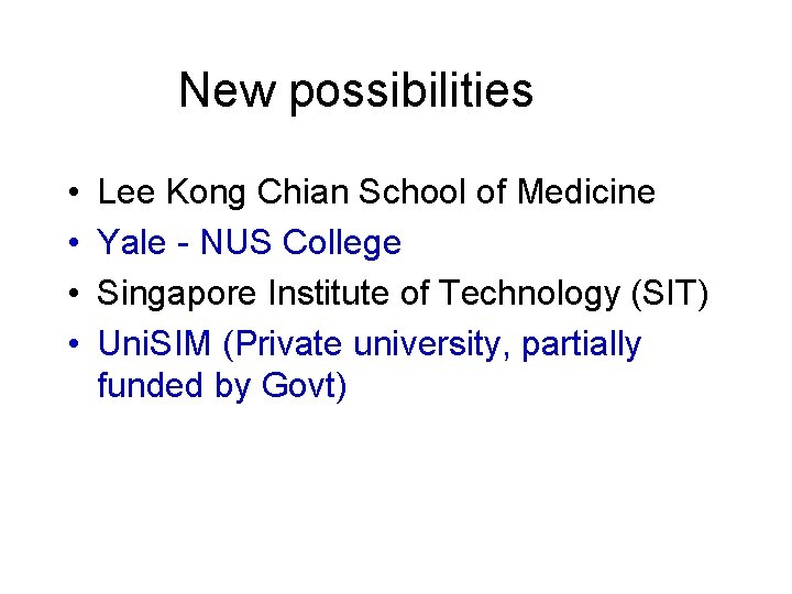 New possibilities • • Lee Kong Chian School of Medicine Yale - NUS College