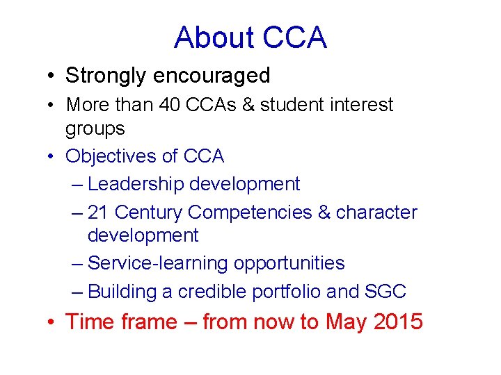 About CCA • Strongly encouraged • More than 40 CCAs & student interest groups