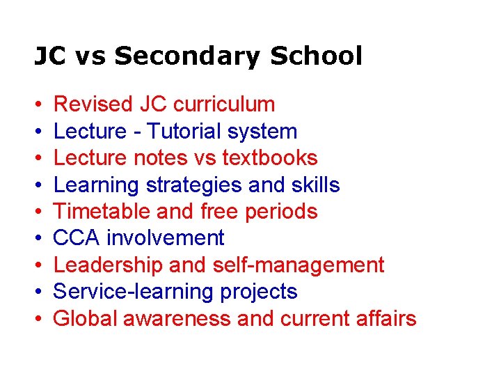 JC vs Secondary School • • • Revised JC curriculum Lecture - Tutorial system