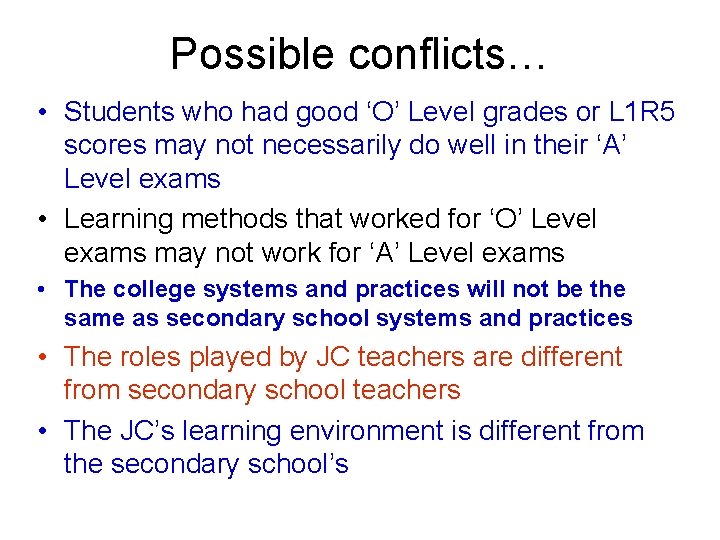 Possible conflicts… • Students who had good ‘O’ Level grades or L 1 R