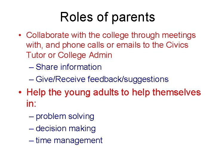 Roles of parents • Collaborate with the college through meetings with, and phone calls