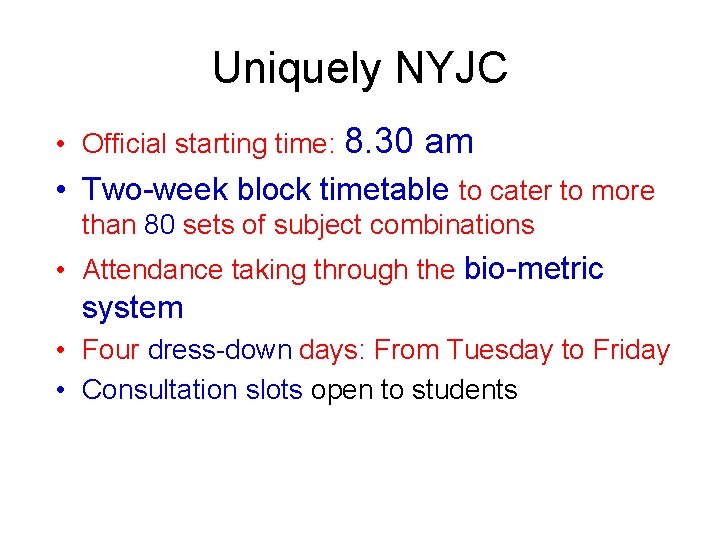 Uniquely NYJC • Official starting time: 8. 30 am • Two-week block timetable to