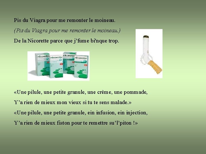 Pis du Viagra pour me remonter le moineau. (Pis du Viagra pour me remonter