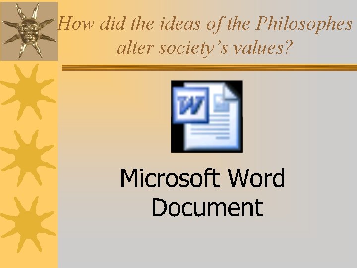 How did the ideas of the Philosophes alter society’s values? 