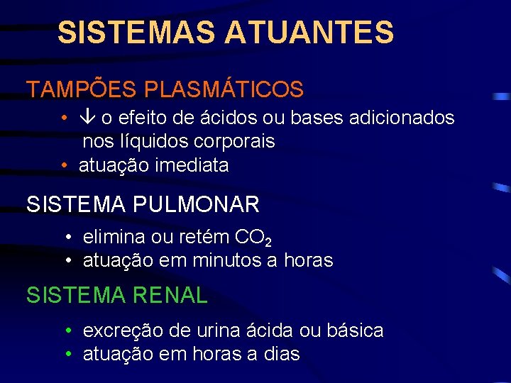 SISTEMAS ATUANTES TAMPÕES PLASMÁTICOS • o efeito de ácidos ou bases adicionados nos líquidos