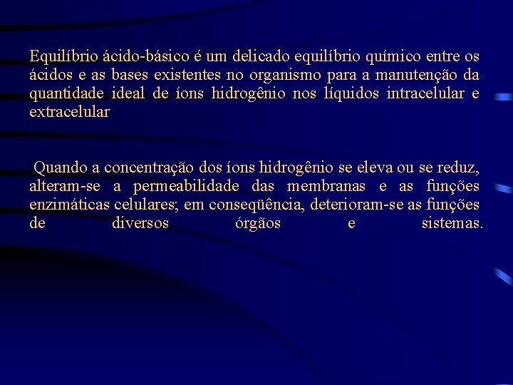 Equilíbrio ácido-básico é um delicado equilíbrio químico entre os ácidos e as bases existentes